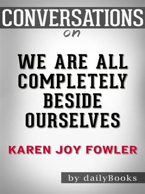 cover image of Conversation Starters: We Are All Completely Beside Ourselves--by Karen Joy Fowler